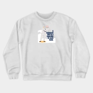 A BALANCED DIET IS A CAUPCAKE IN EACH HAND Crewneck Sweatshirt